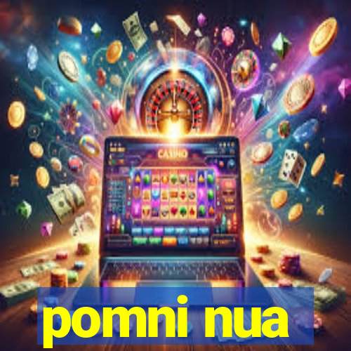 pomni nua